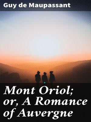 cover image of Mont Oriol; or, a Romance of Auvergne